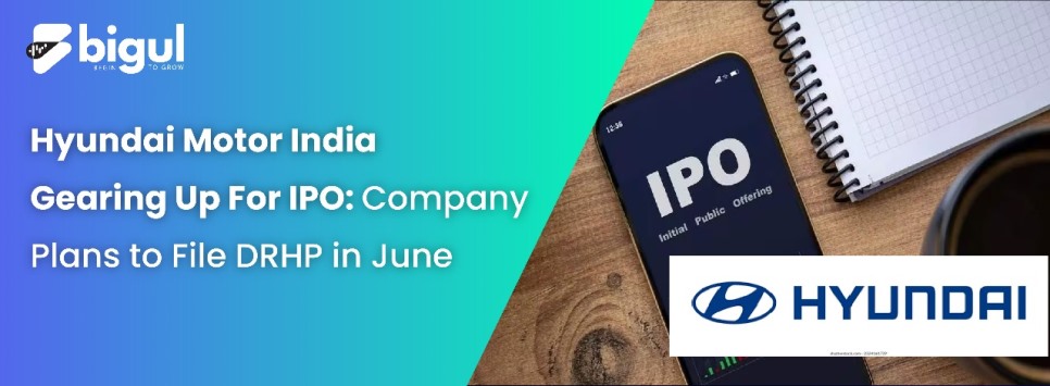 Hyundai Motor India Gearing Up For IPO; Company Plans to File DRHP in June